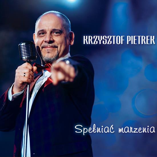 Krzysztof Pietrek - Spełniać marzenia 2021 - Krzysztof Pietrek - Spełniać marzenia 2021 - Front.jpg